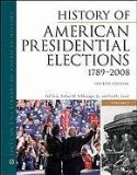 History of American Presidential Elections, 1789-2008, Fourth Edition, 3-Volume Set (Facts on File Library of American History)