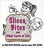 Slices, Bites and Other Facts of Life