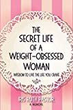 The Secret Life of a Weight-Obsessed Woman