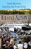 Miracle Nation: Seventy Stories about the Spirit of Israel: A Tribute to Rebirth in the Land of Our Ancestors